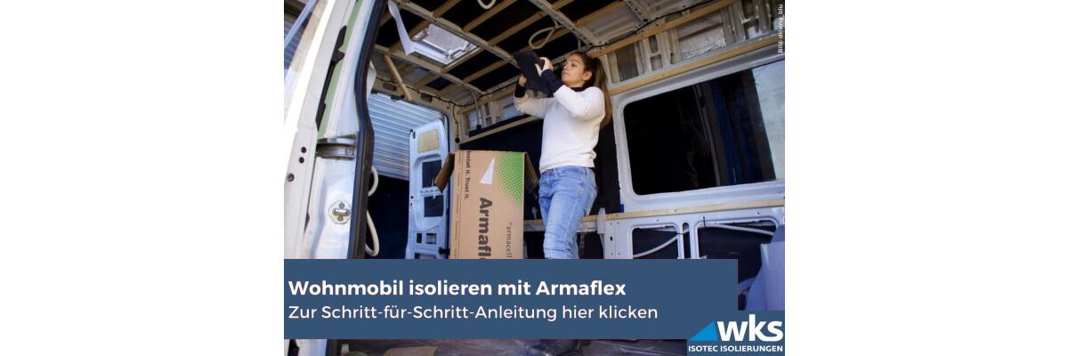 Wohnmobilisolierung - Wohnmobil isolieren mit Armaflex | Campervan Ausbau | Kastenwagen Isolierung